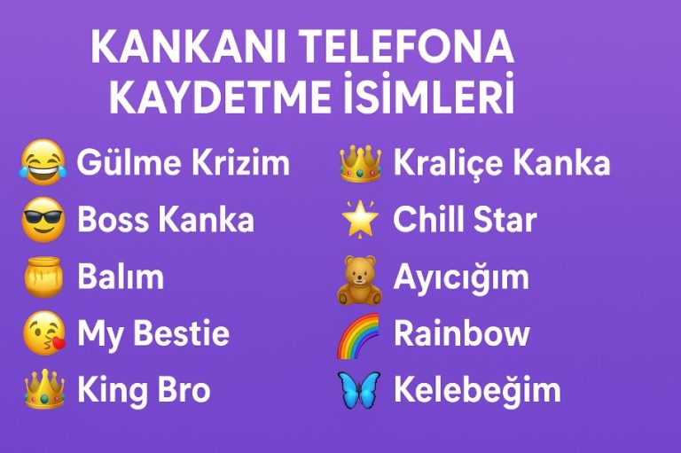 kankanı telefona kaydetme isimleri